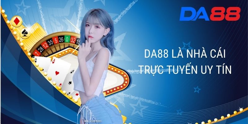 DA88 là nhà cái trực tuyến uy tín