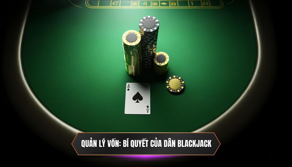 Tại Sao Quản Lý Vốn Là 'Quân Át Chủ Bài' Của Mọi Tay Chơi Blackjack Chuyên Nghiệp_
