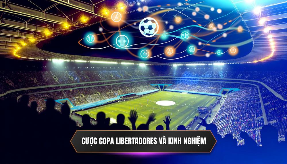 Cược Copa Libertadores và kinh nghiệm